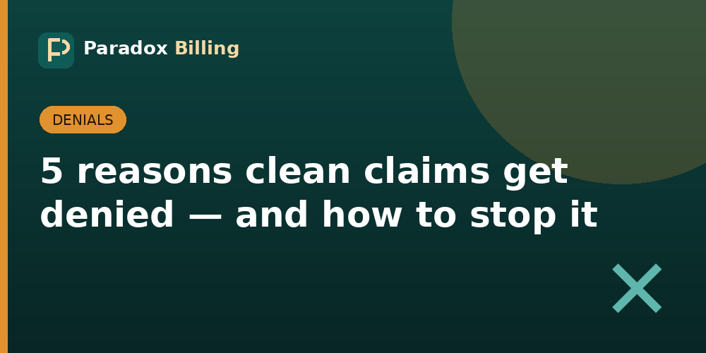5 reasons clean claims get denied — and how to stop it