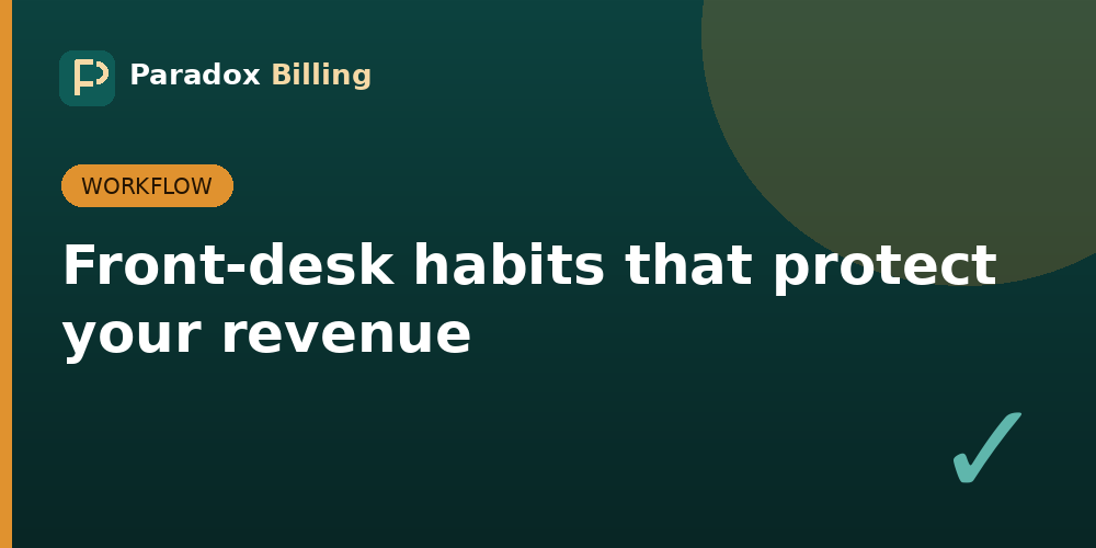 Front-desk habits that protect your revenue